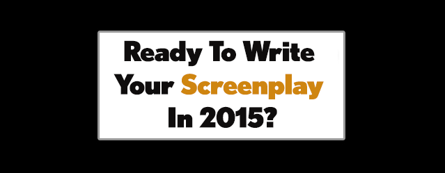 Ready To Write Your Screenplay In 2015?